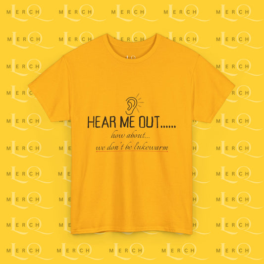 Hear Me Out - Unisex Heavy Cotton T-Shirt