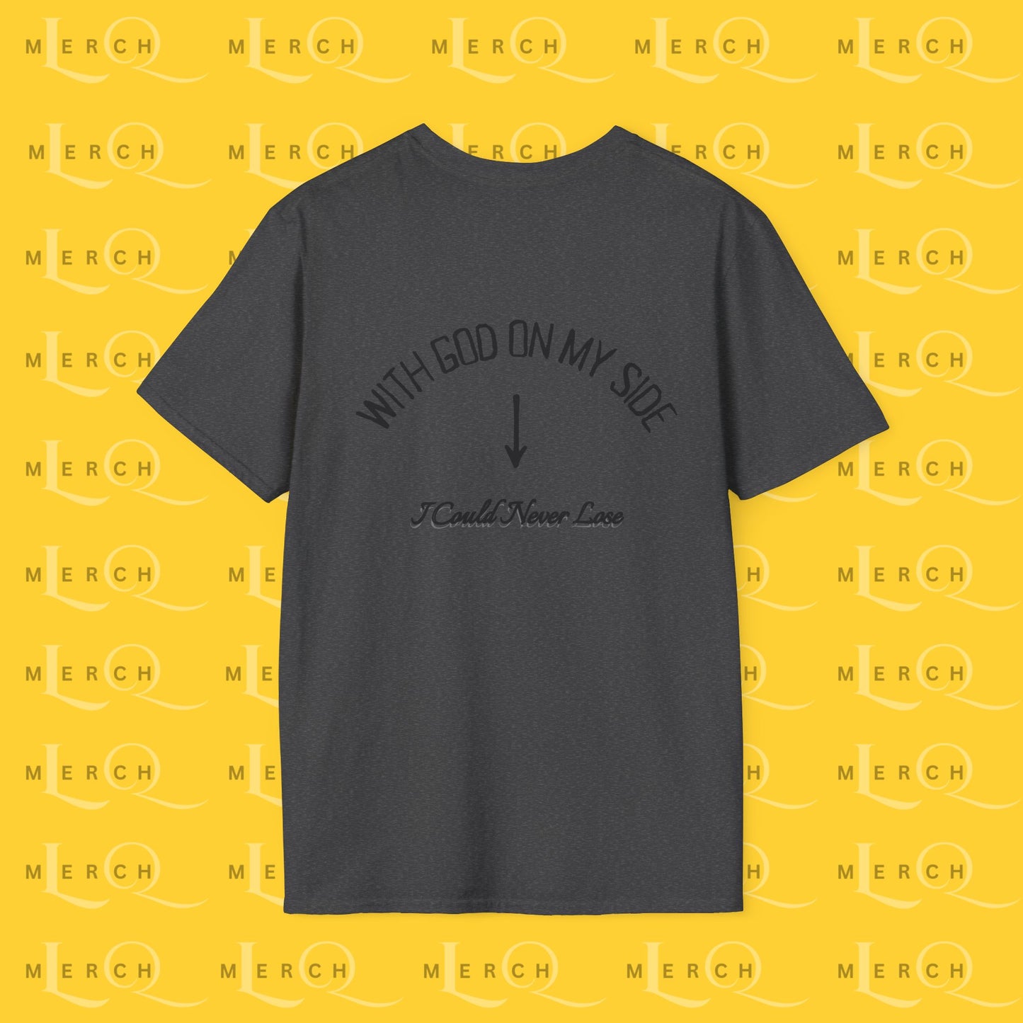 With God On My Side I Could Never Lose - T-Shirt