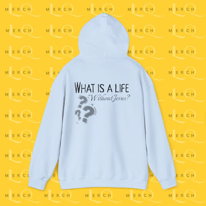 What is a life Without Jesus - Christian Hoodie