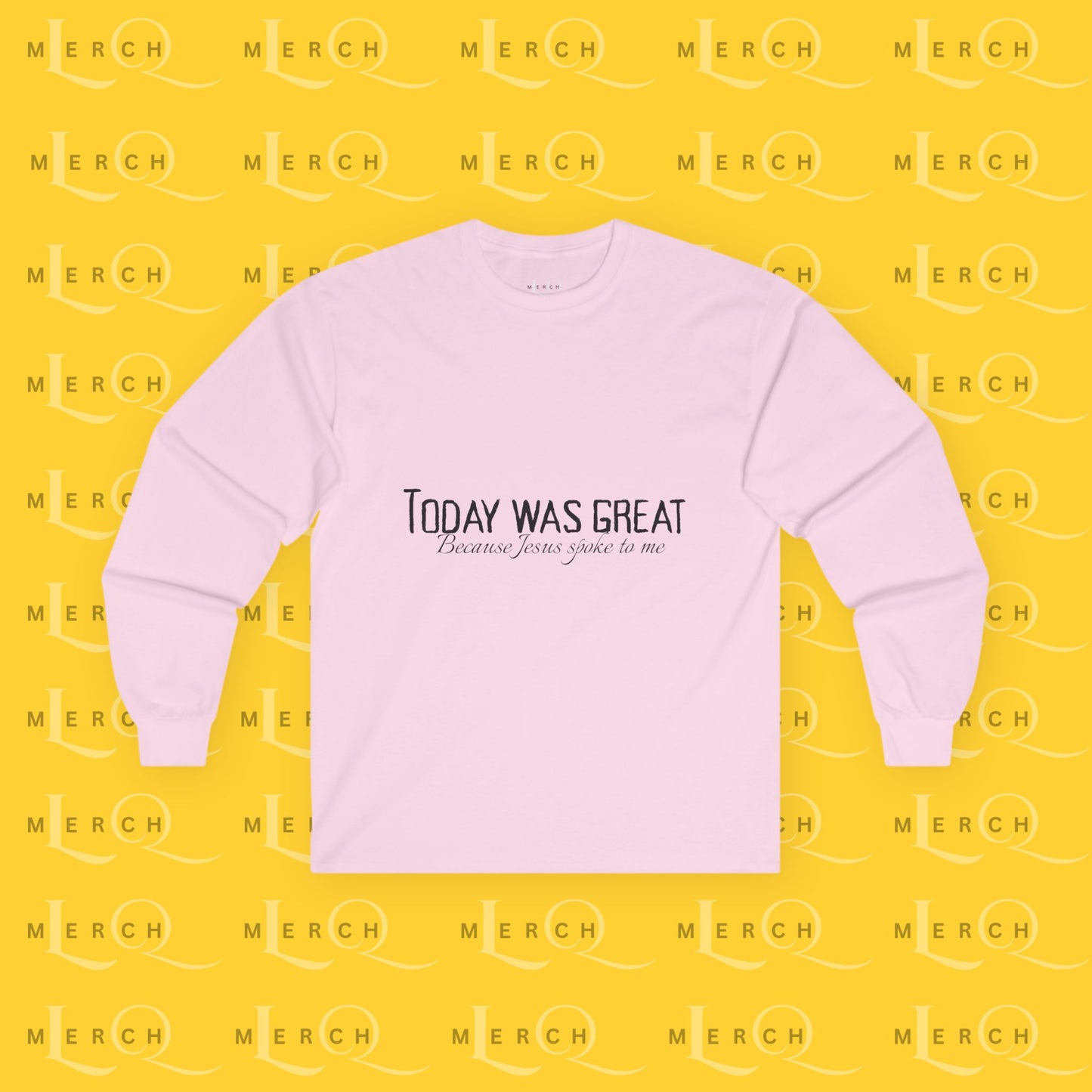 Today was Great - Long Sleeve Tee