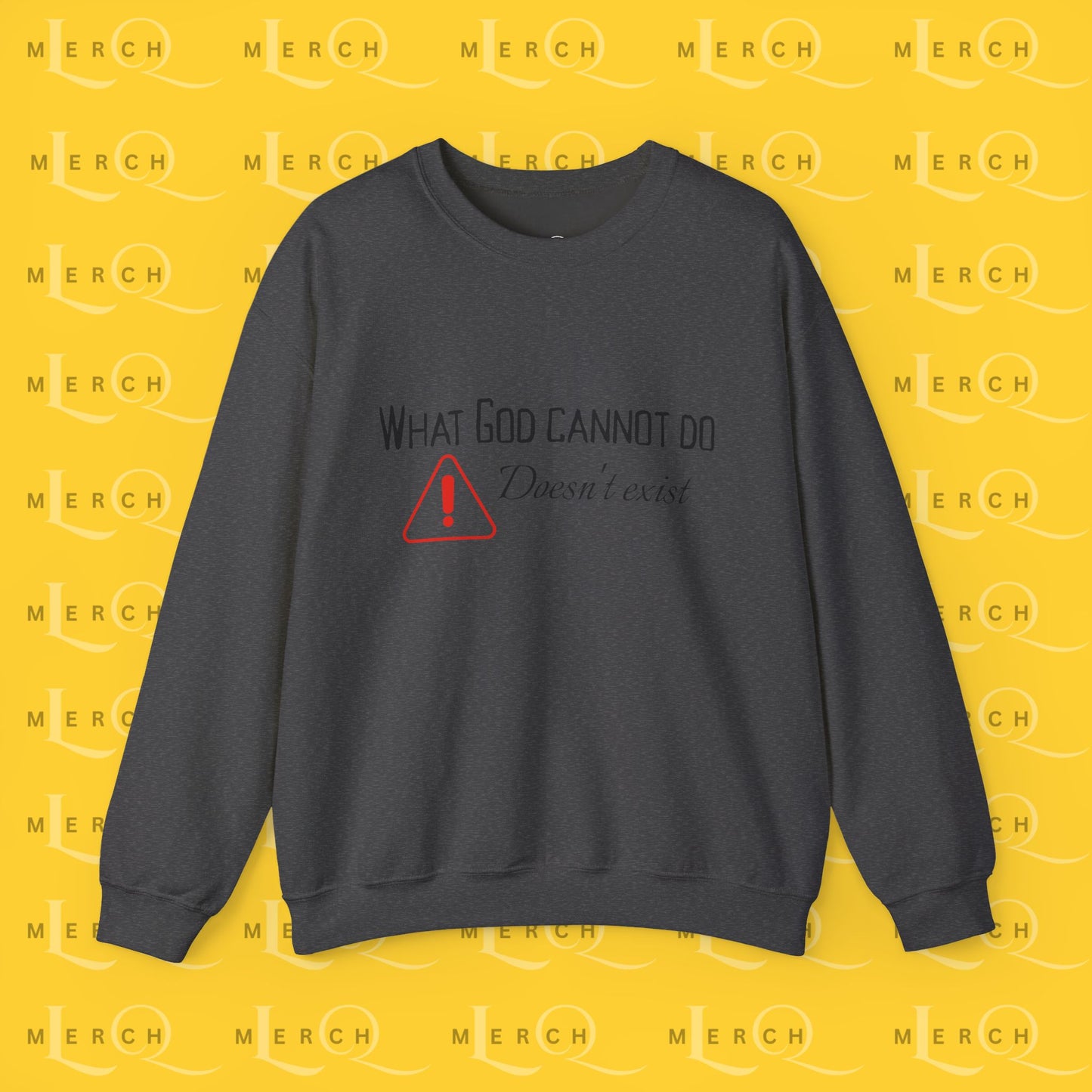 What God Cannot Do Doesn’t Exist - Crewneck Sweatshirt