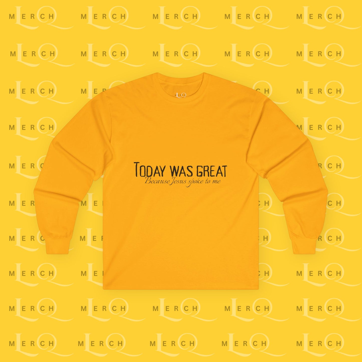 Today was Great - Long Sleeve Tee