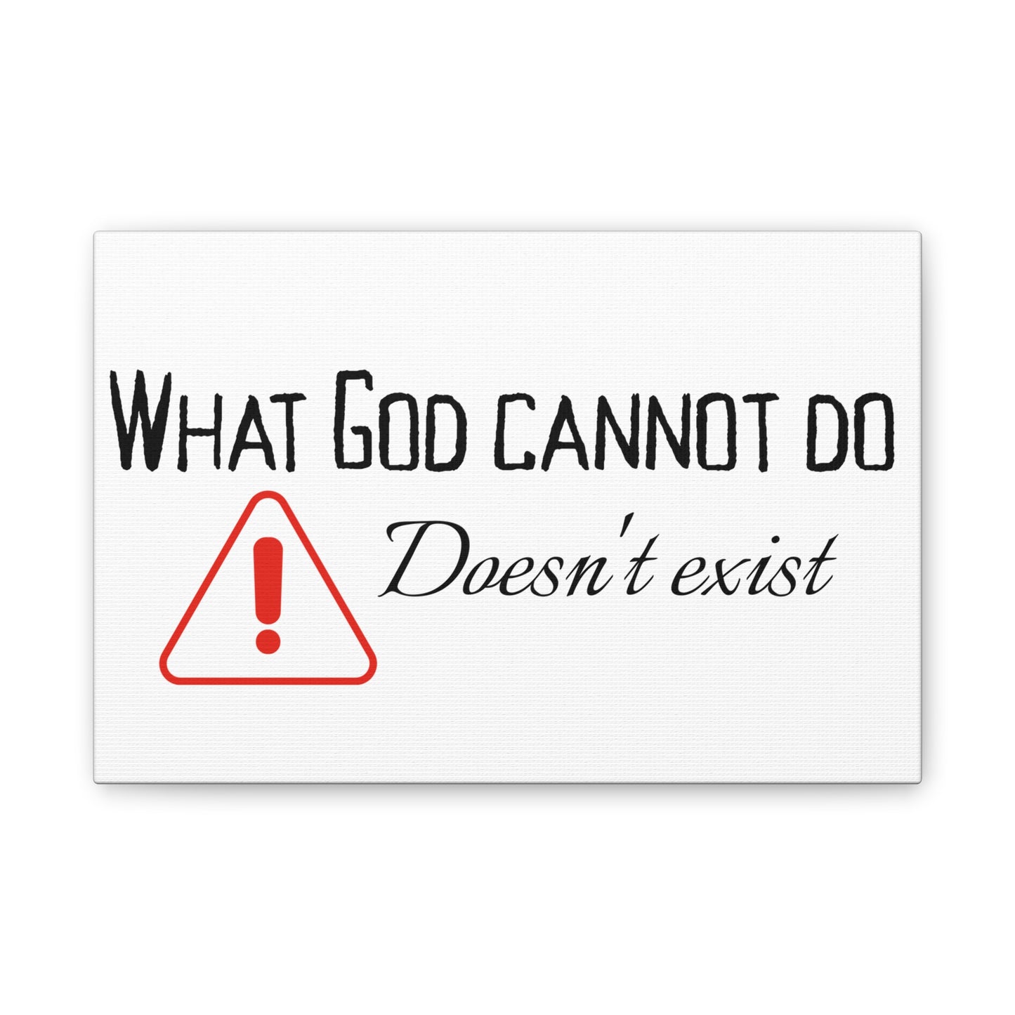 What God Cannot Do Doesn't Exist - Inspirational Wall Art