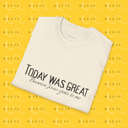 Today was Great - Unisex T-Shirt