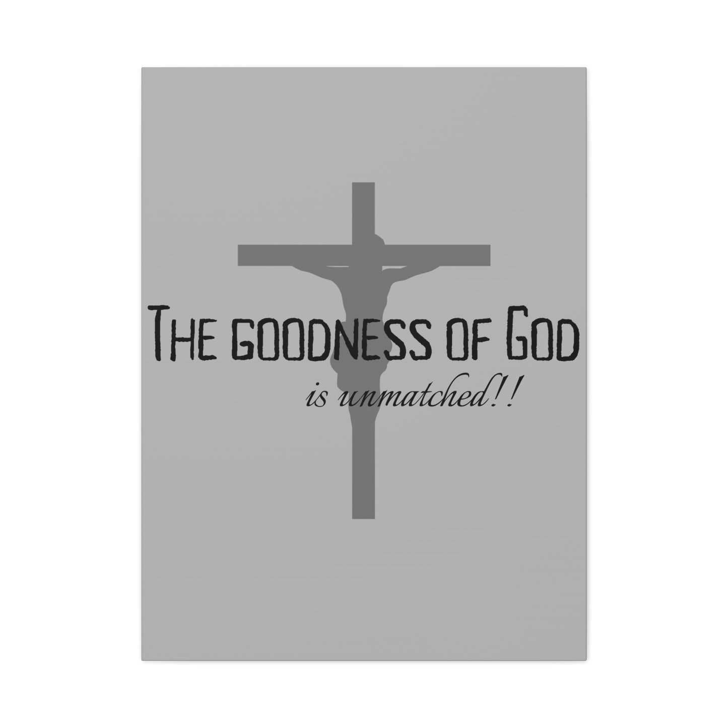 The Goodness of God is Unmatched - Christian Stretched Wall Canvas