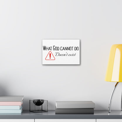 What God Cannot Do Doesn't Exist - Inspirational Wall Art