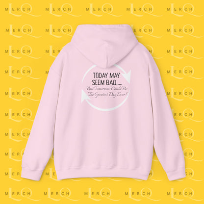Today May Seem Bad - Cozy Hoodie