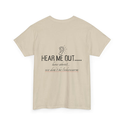 Hear Me Out - Unisex Heavy Cotton T-Shirt