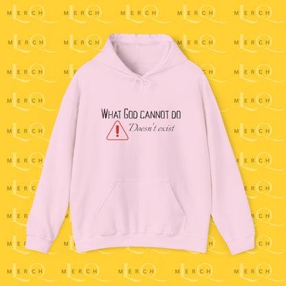 What God Cannot Do Doesn’t Exist - Inspirational Hoodie