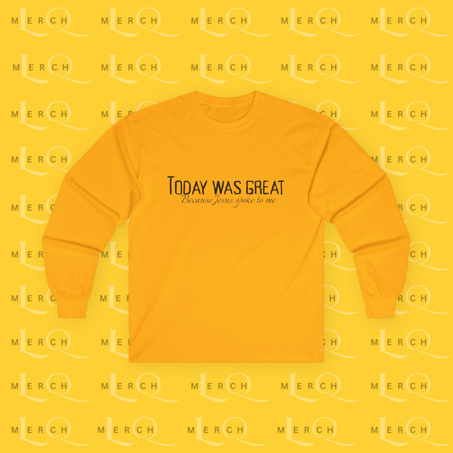 Today was Great - Long Sleeve Tee