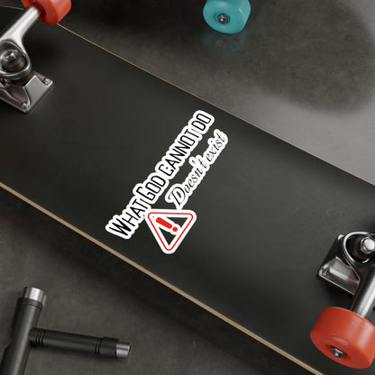 What God Cannot Do Doesn’t Exist - Kiss-Cut Vinyl Sticker