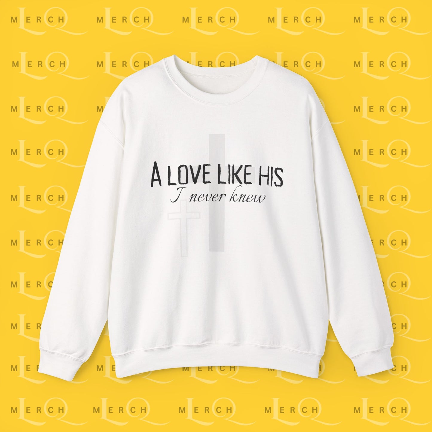 A Love Like His - Sweatshirt