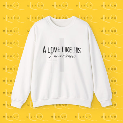 A Love Like His - Sweatshirt