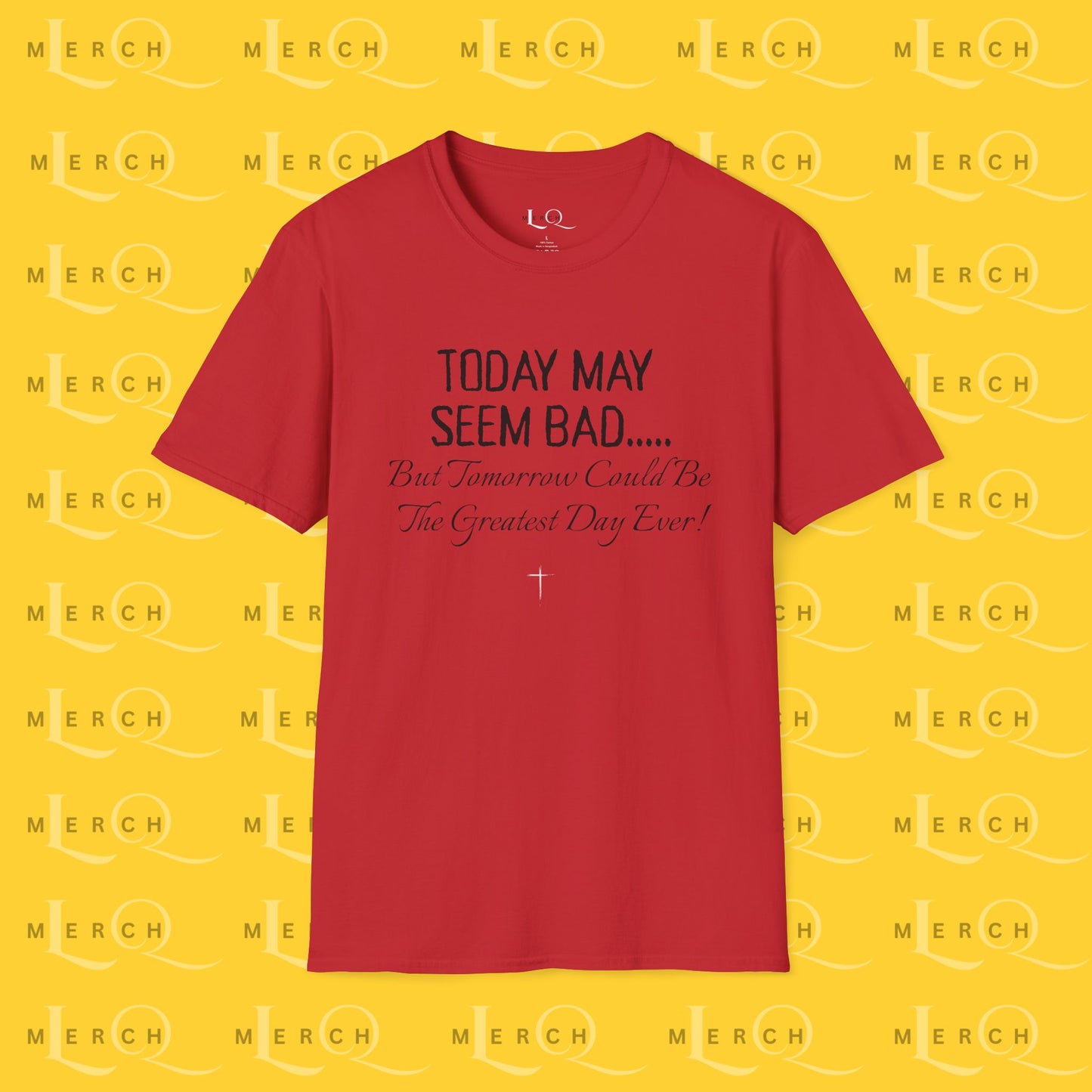 Today May Seem Bad - T-Shirt