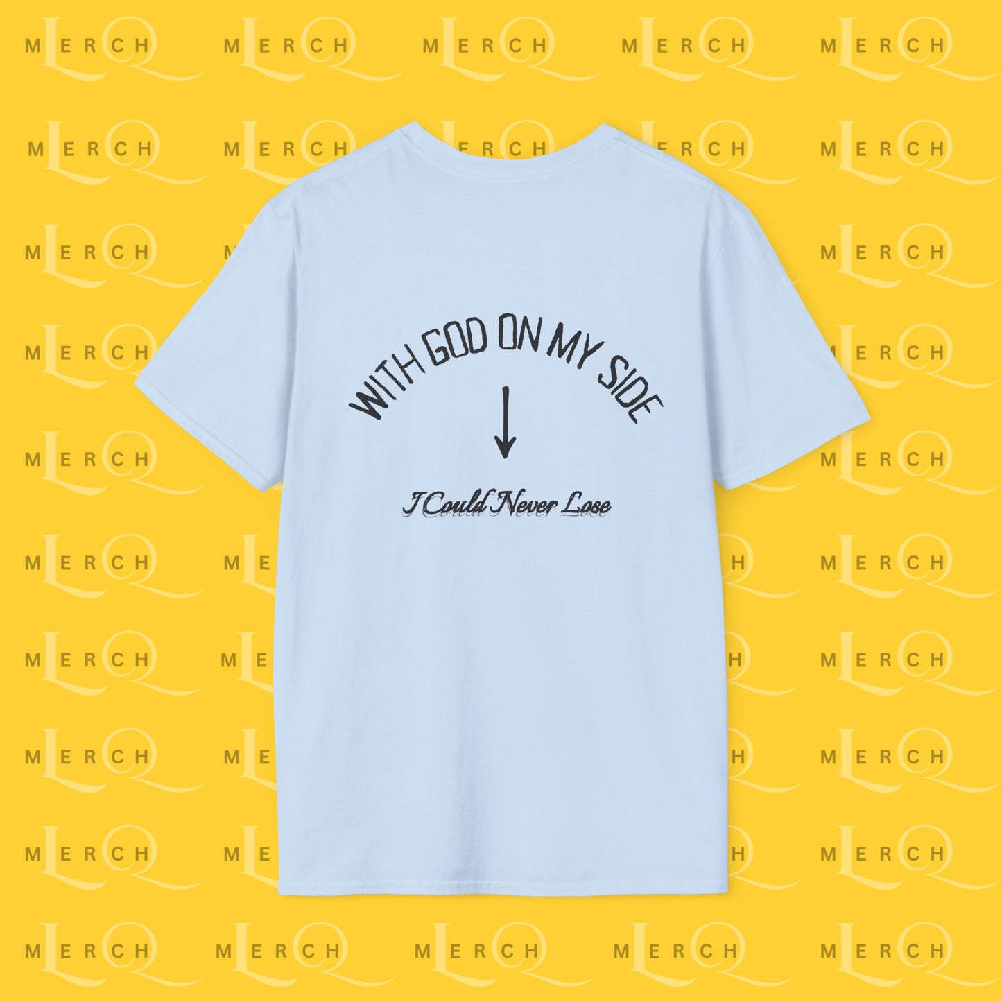 With God On My Side I Could Never Lose - T-Shirt