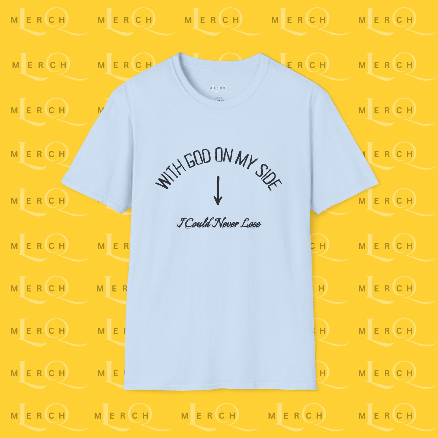 With God On My Side I Could Never Lose - T-Shirt