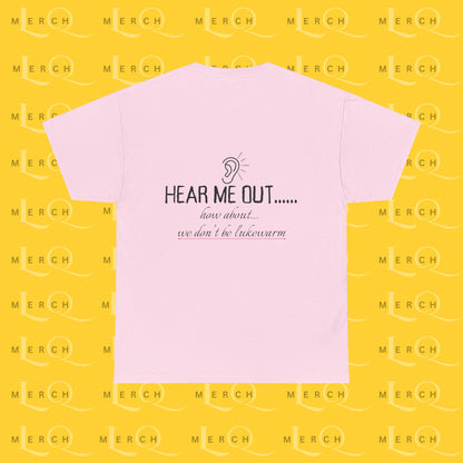 Hear Me Out - Unisex Heavy Cotton T-Shirt
