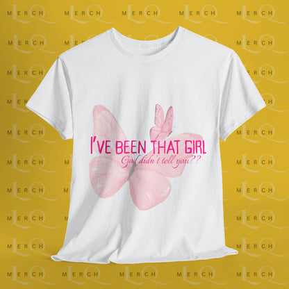 I’ve Been That Girl - Cotton T-Shirt