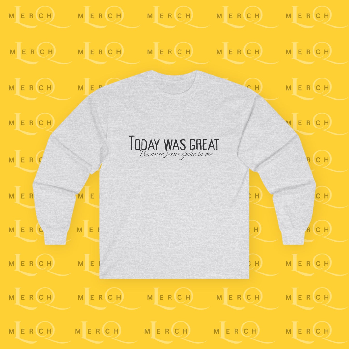 Today was Great - Long Sleeve Tee