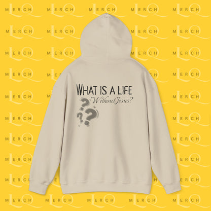 What is a life Without Jesus - Christian Hoodie
