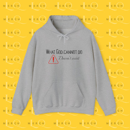 What God Cannot Do Doesn’t Exist - Inspirational Hoodie