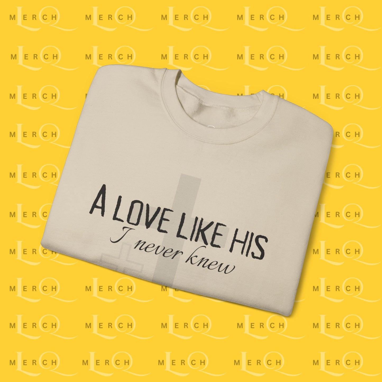 A Love Like His - Sweatshirt