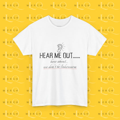 Hear Me Out - Unisex Heavy Cotton T-Shirt