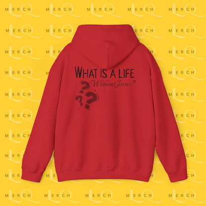 What is a life Without Jesus - Christian Hoodie
