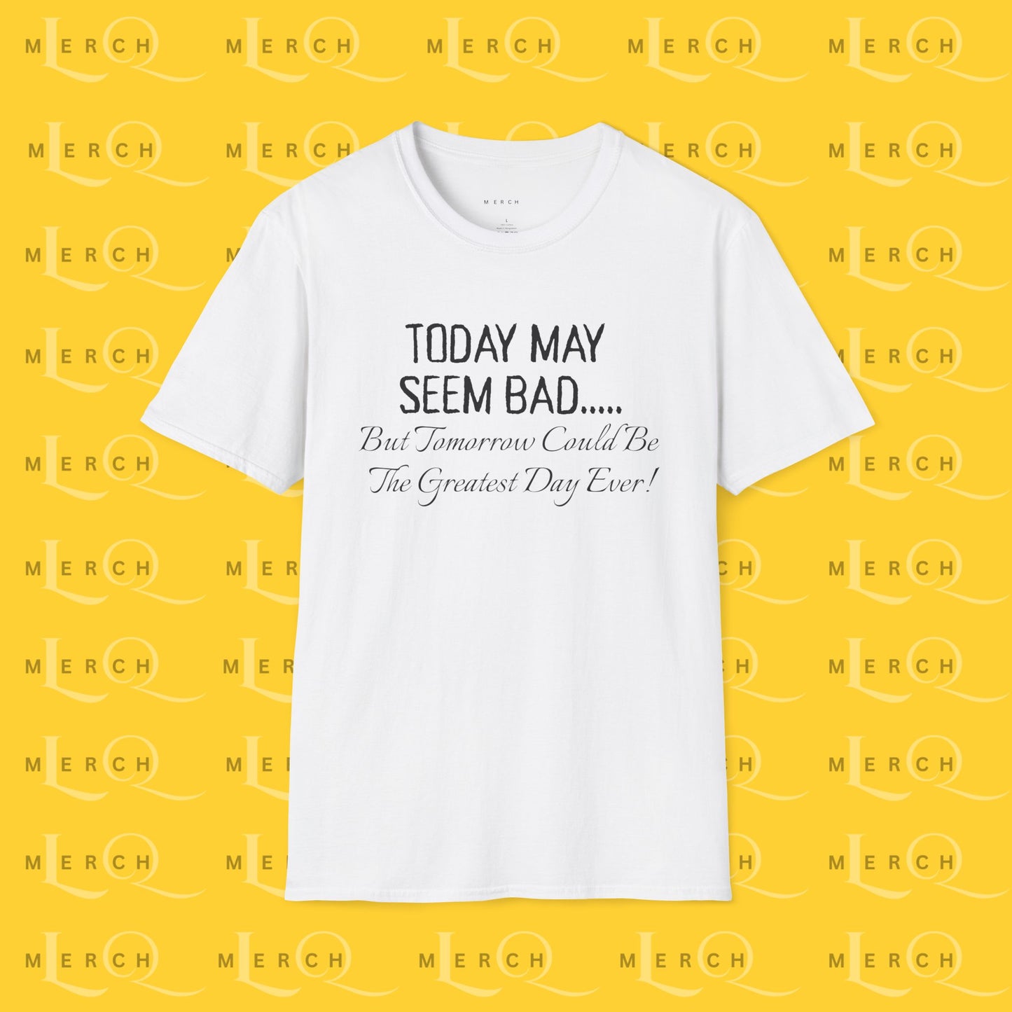 Today May Seem Bad - T-Shirt