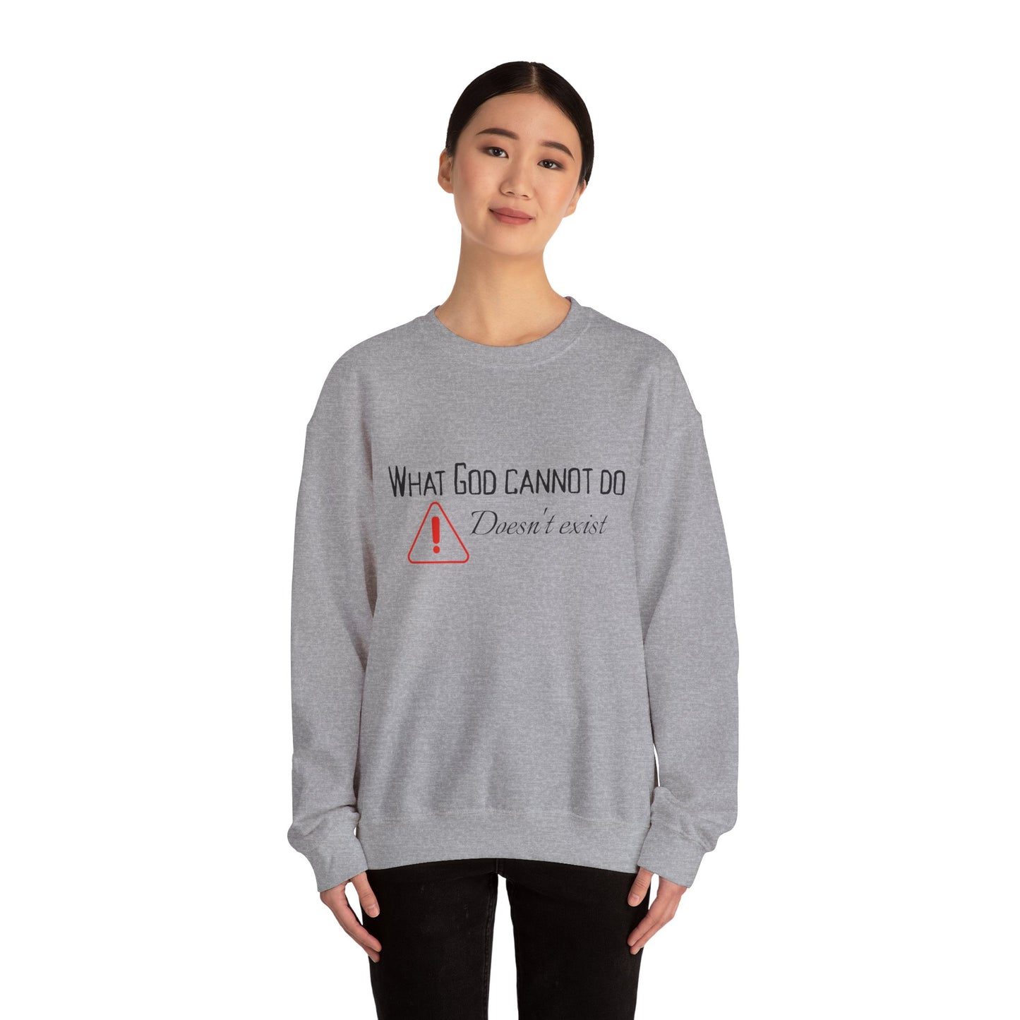 What God Cannot Do Doesn’t Exist - Crewneck Sweatshirt