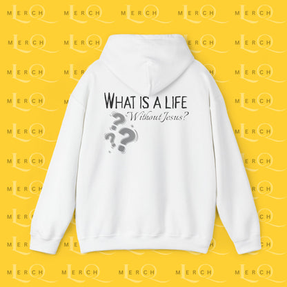 What is a life Without Jesus - Christian Hoodie