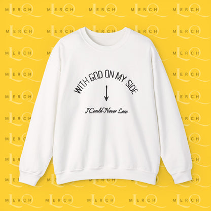 With God On My Side I Could Never Lose - Crewneck Sweatshirt