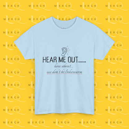 Hear Me Out - Unisex Heavy Cotton T-Shirt
